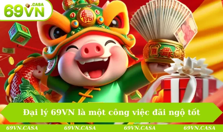 Đại lý 69VN là một trong những công việc lương cao & đãi ngộ tốt