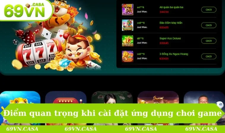 Điểm quan trọng khi cài đặt ứng dụng chơi game