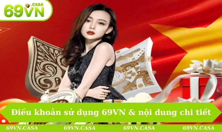 Điều khoản sử dụng 69VN & nội dung chi tiết