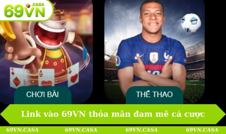 Link vào 69VN không bị chặn giúp bạn thỏa mãn đam mê cá cược