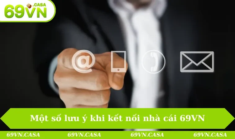 Một số lưu ý khi kết nối nhà cái 69VN