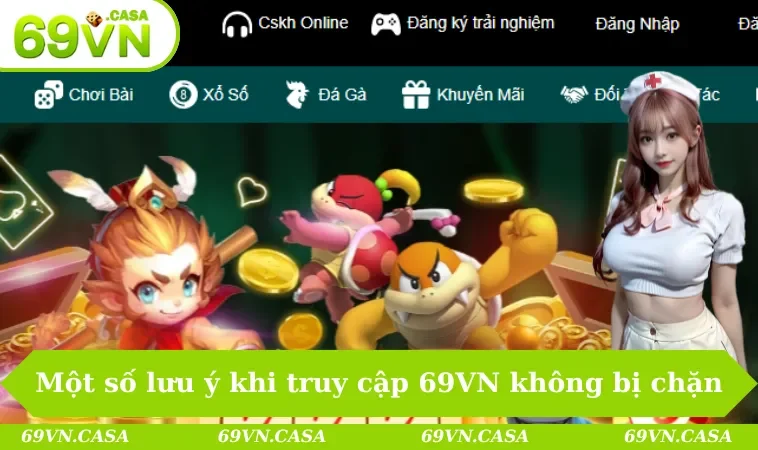 Một số lưu ý khi truy cập 69VN không bị chặn